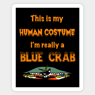 This is my Human Costume, I'm Really a Blue Crab Sticker